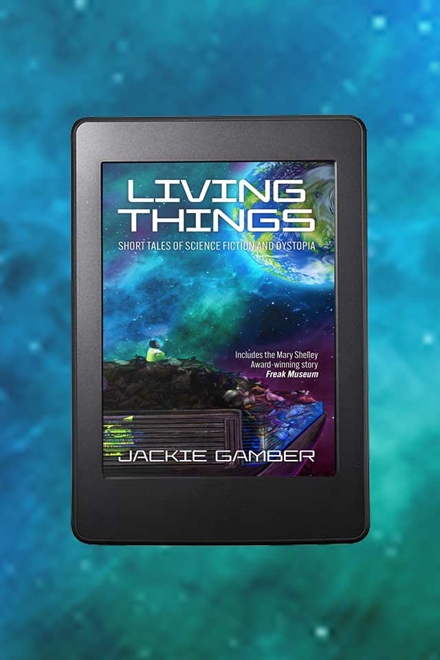 Living Things: Short Tales of Science Fiction and Dystopia